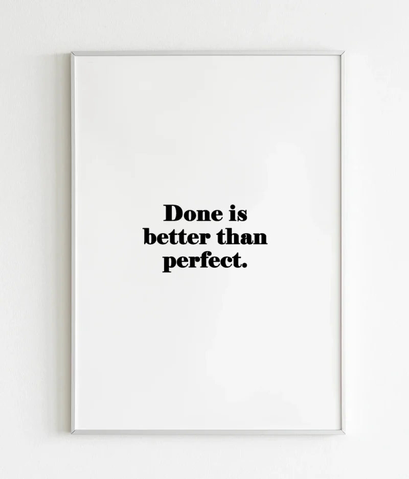 Done is better than perfect