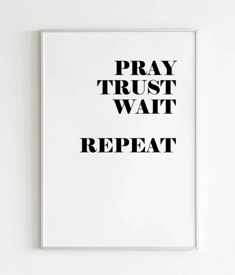 Pray trust wait