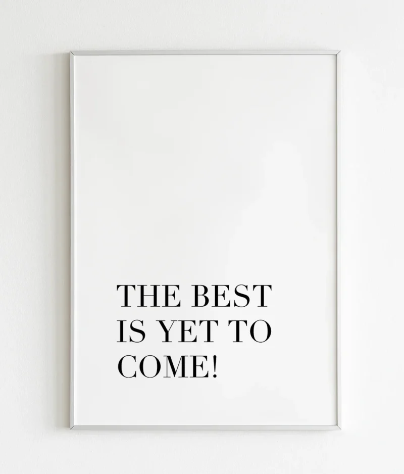 The best is yet to come