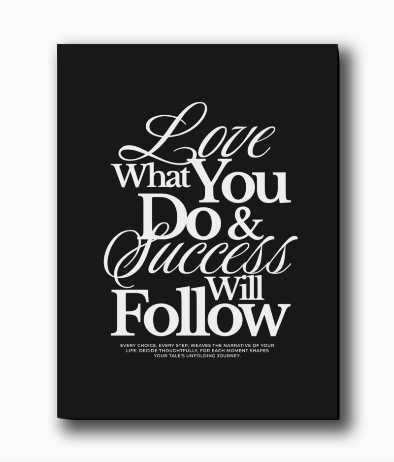 Love what you do poster 30x40