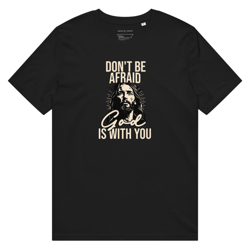 Dont be afraid T-shirt